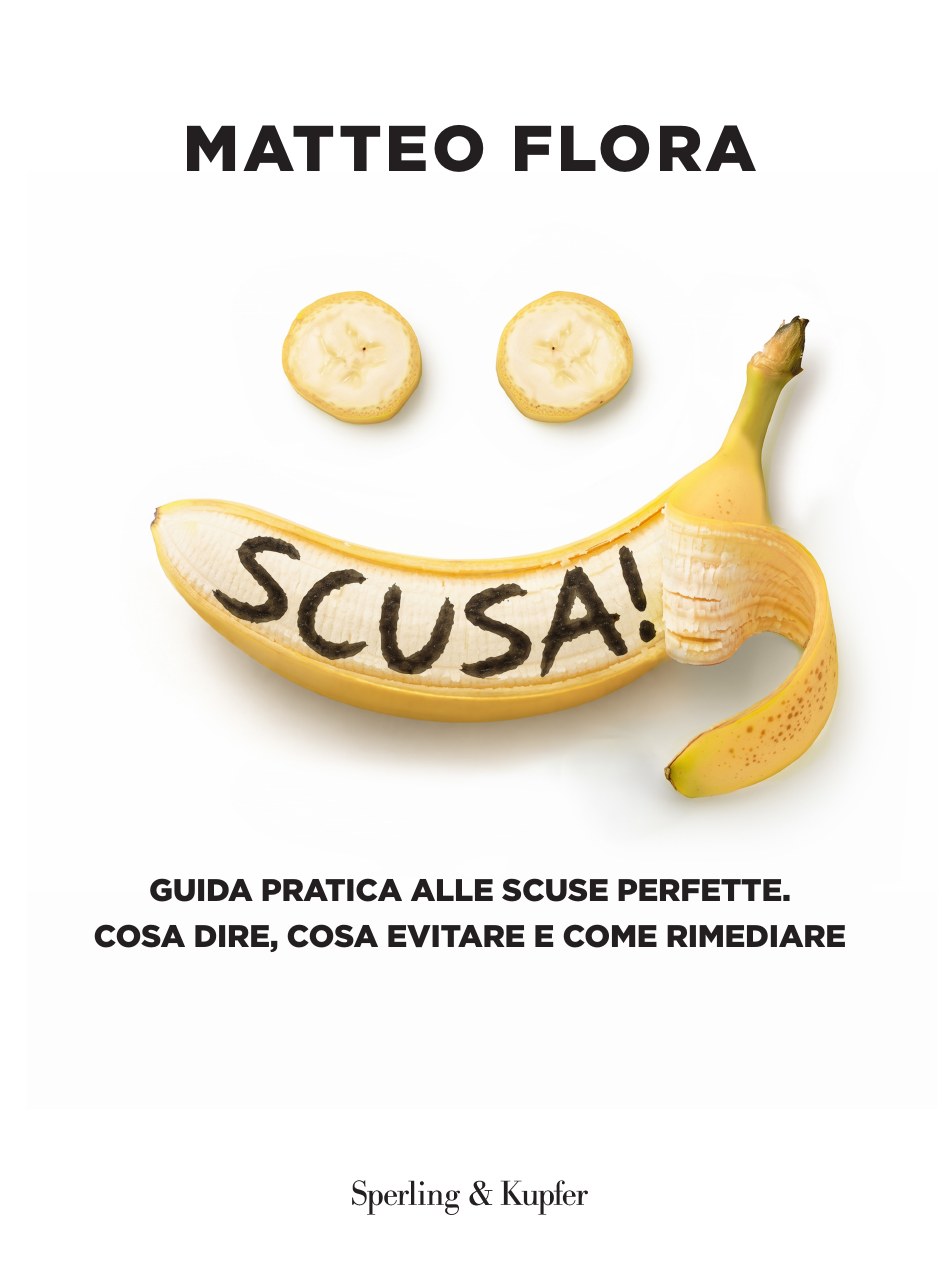 Copertina di SCUSA! Il manuale delle scuse perfette di Matteo Flora, Sperling & Kupfer: una banana sbucciata con la scritta Scusa!